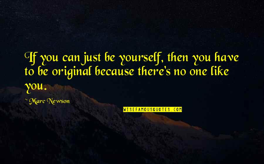 There's No One Like You Quotes By Marc Newson: If you can just be yourself, then you