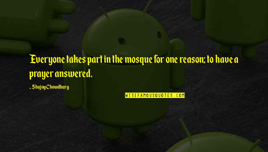 There's No Reason To Be Sad Quotes By Shujoy Chowdhury: Everyone takes part in the mosque for one