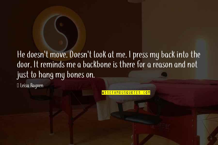 There's No Reason To Look Back Quotes By Leisa Rayven: He doesn't move. Doesn't look at me. I