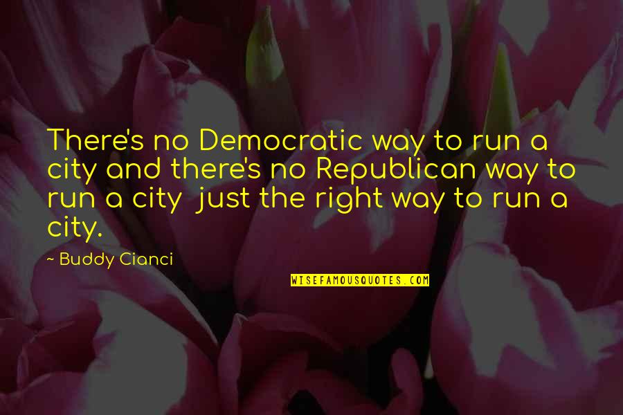 There's No Right Way Quotes By Buddy Cianci: There's no Democratic way to run a city