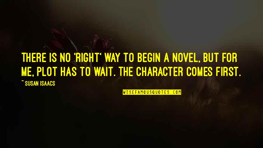 There's No Right Way Quotes By Susan Isaacs: There is no 'right' way to begin a