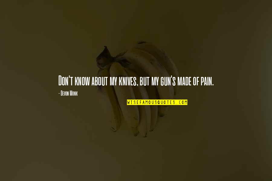 Theres No Such Thing As Coincidence Quotes By Devon Monk: Don't know about my knives, but my gun's