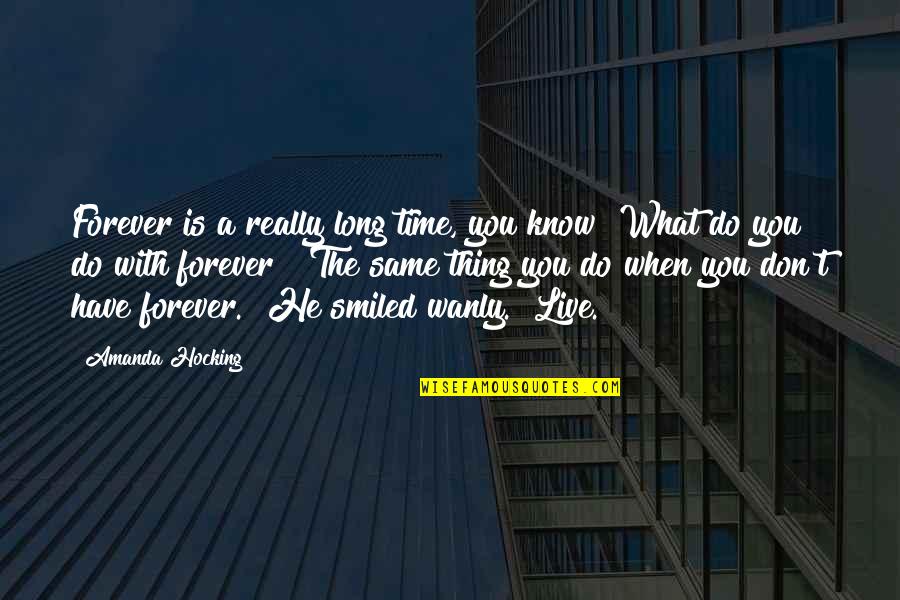 There's No Such Thing Forever Quotes By Amanda Hocking: Forever is a really long time, you know?