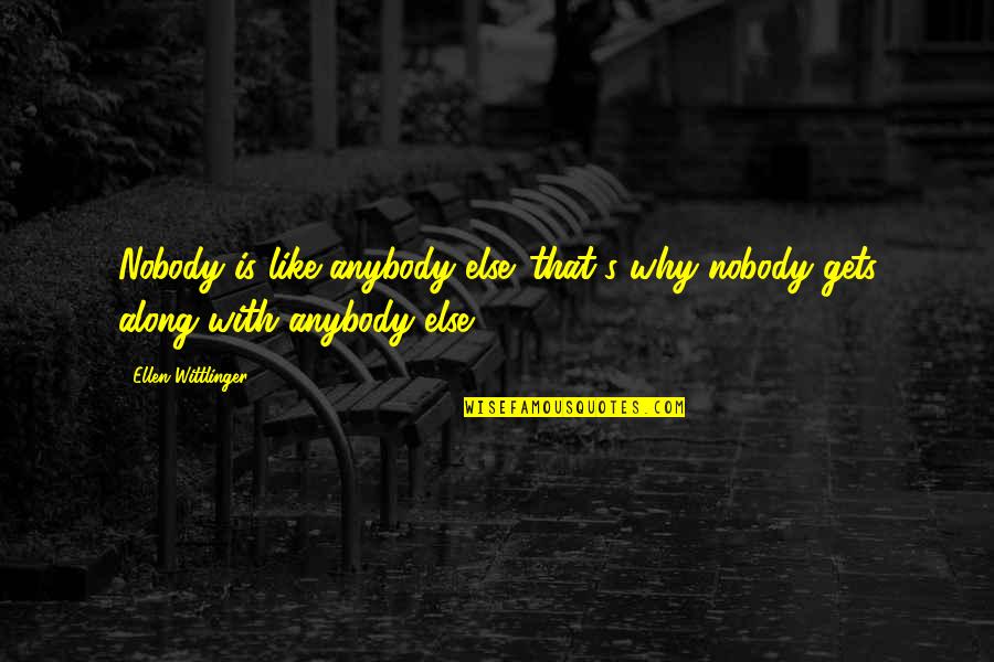 There's Nobody Else Like You Quotes By Ellen Wittlinger: Nobody is like anybody else. that's why nobody