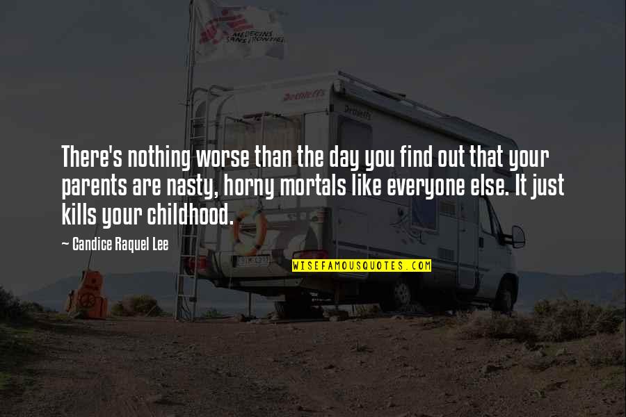 There's Nothing Worse Than Quotes By Candice Raquel Lee: There's nothing worse than the day you find