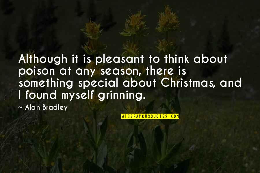 There's Something Special About You Quotes By Alan Bradley: Although it is pleasant to think about poison