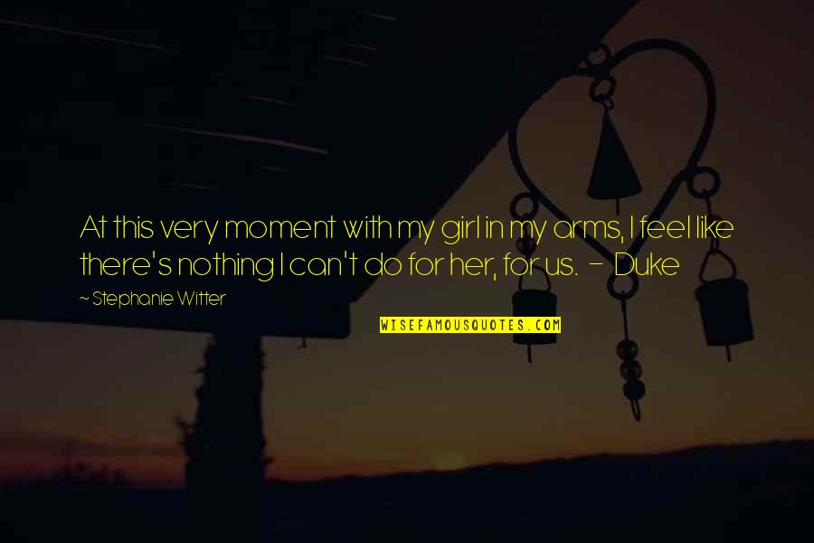 There's This Girl I Like Quotes By Stephanie Witter: At this very moment with my girl in There's This Girl I Like Quotes By Stephanie Witter: At this very moment with my girl in