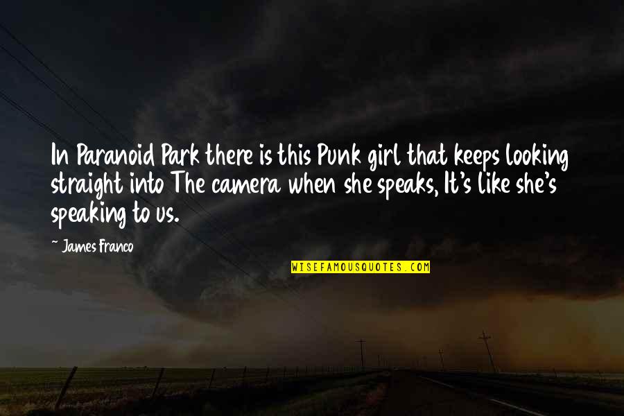 There's This Girl Quotes By James Franco: In Paranoid Park there is this Punk girl