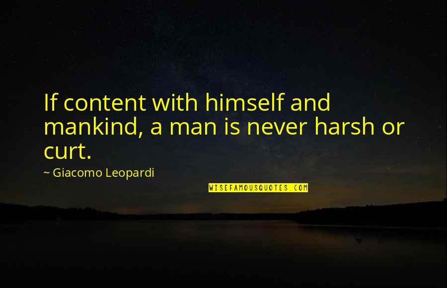 Theresa Drazen Quotes By Giacomo Leopardi: If content with himself and mankind, a man