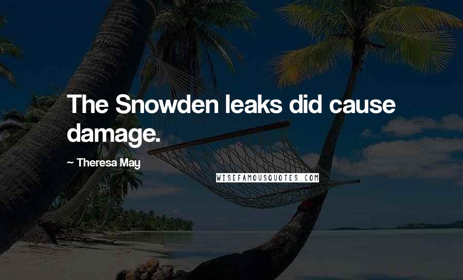 Theresa May quotes: The Snowden leaks did cause damage.