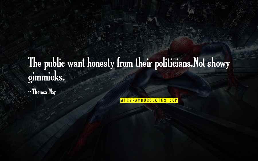 Theresa Quotes By Theresa May: The public want honesty from their politicians.Not showy