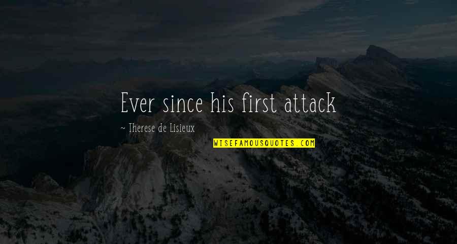 Therese Quotes By Therese De Lisieux: Ever since his first attack Therese Quotes By Therese De Lisieux: Ever since his first attack