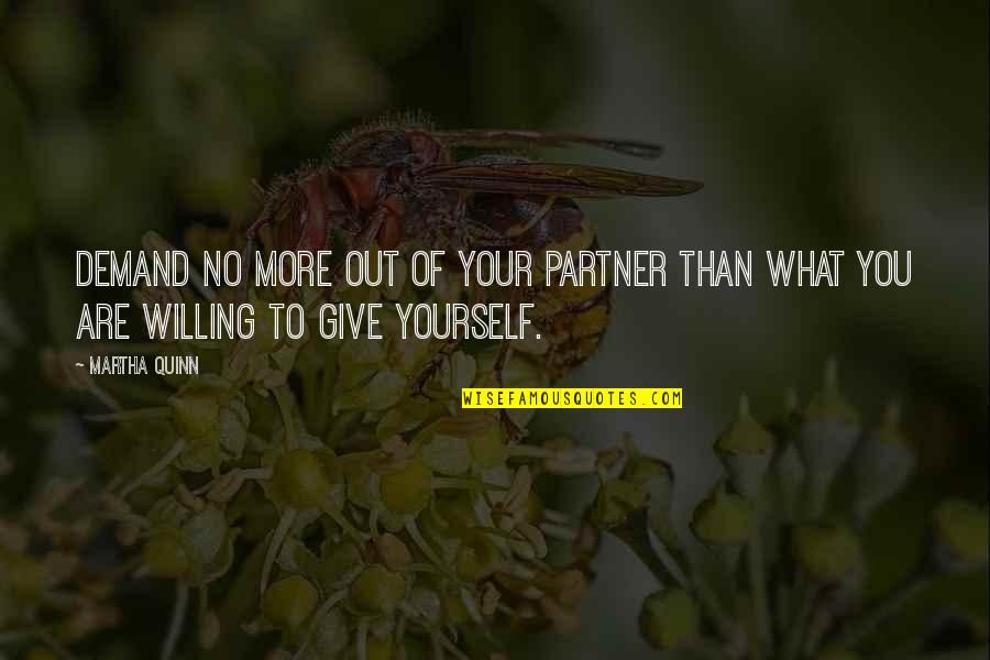 Therewere Quotes By Martha Quinn: Demand no more out of your partner than