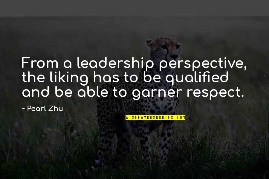 Therezinha Ribeiro Quotes By Pearl Zhu: From a leadership perspective, the liking has to Therezinha Ribeiro Quotes By Pearl Zhu: From a leadership perspective, the liking has to