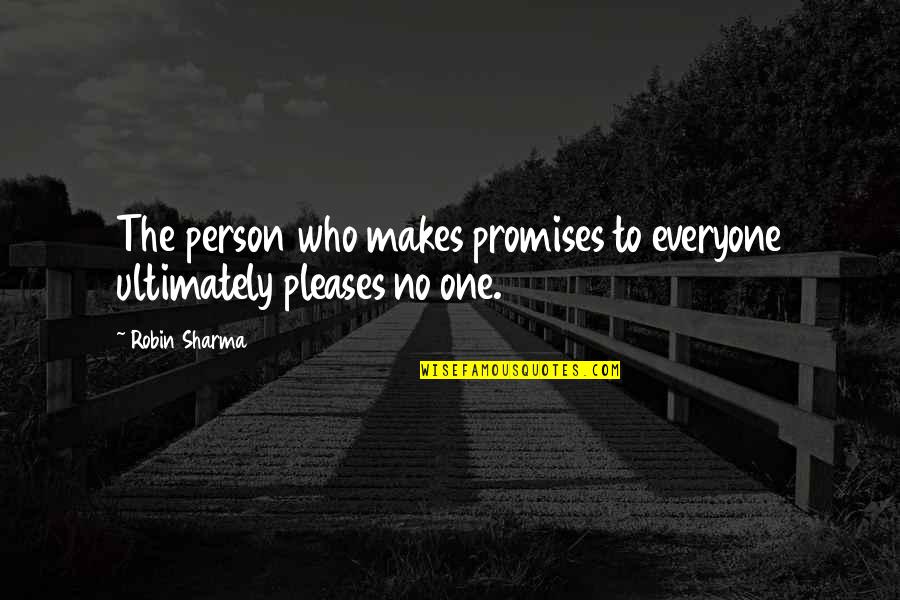 Therianthropes Quotes By Robin Sharma: The person who makes promises to everyone ultimately