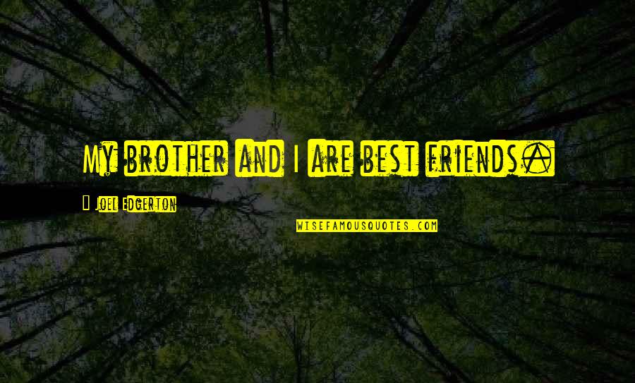 Thermodynamic Funny Quotes By Joel Edgerton: My brother and I are best friends. Thermodynamic Funny Quotes By Joel Edgerton: My brother and I are best friends.