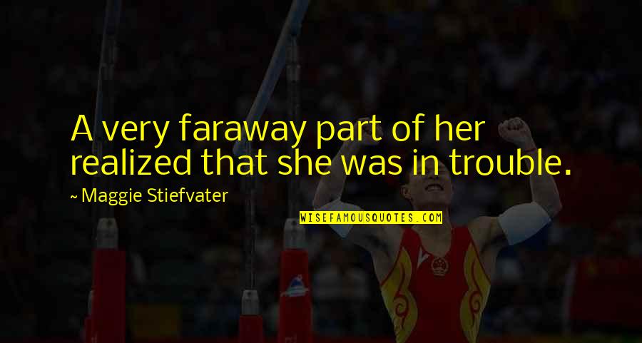 Thermography Scan Quotes By Maggie Stiefvater: A very faraway part of her realized that Thermography Scan Quotes By Maggie Stiefvater: A very faraway part of her realized that
