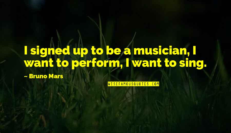 Thermopylae Clipper Quotes By Bruno Mars: I signed up to be a musician, I