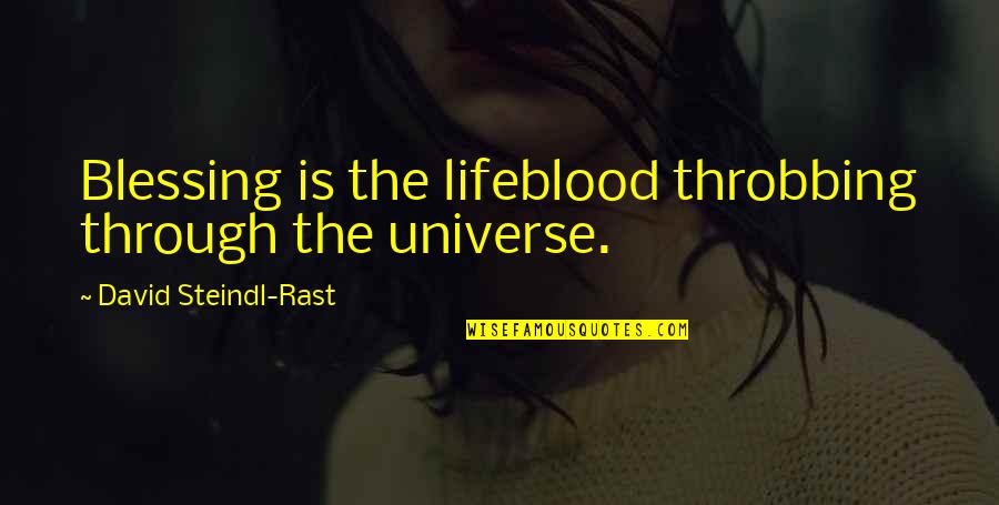 Thermopylae Clipper Quotes By David Steindl-Rast: Blessing is the lifeblood throbbing through the universe. Thermopylae Clipper Quotes By David Steindl-Rast: Blessing is the lifeblood throbbing through the universe.