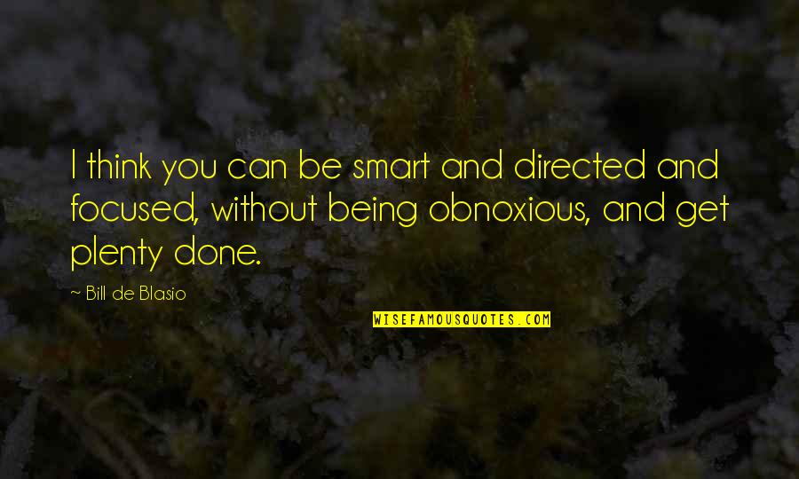 Thermosphere Description Quotes By Bill De Blasio: I think you can be smart and directed Thermosphere Description Quotes By Bill De Blasio: I think you can be smart and directed