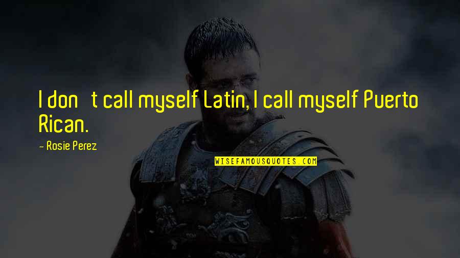 Thermwell A54 36 Quotes By Rosie Perez: I don't call myself Latin, I call myself Thermwell A54 36 Quotes By Rosie Perez: I don't call myself Latin, I call myself