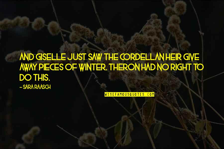 Theron Quotes By Sara Raasch: And Giselle just saw the Cordellan heir give