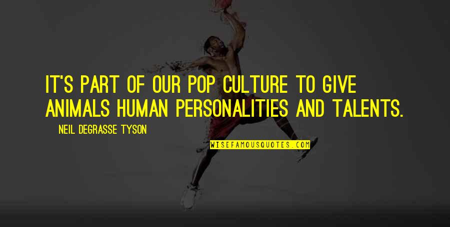 Therone Quotes By Neil DeGrasse Tyson: It's part of our pop culture to give