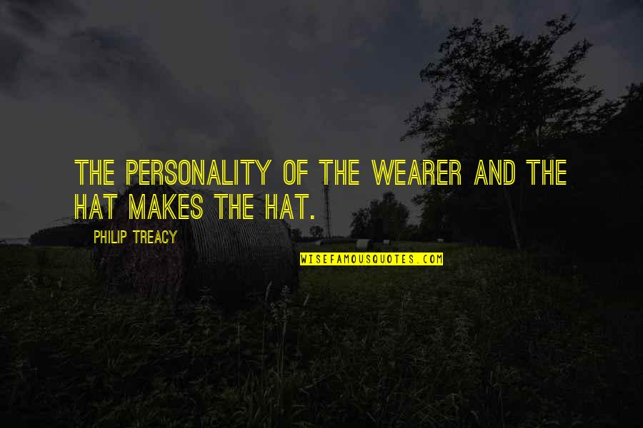 Therriault Pass Quotes By Philip Treacy: The personality of the wearer and the hat