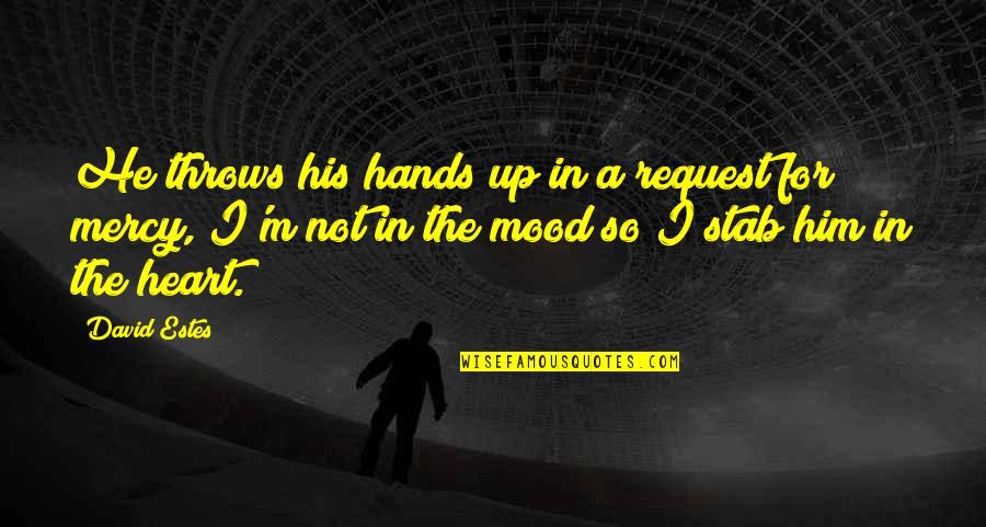 Therrien Properties Quotes By David Estes: He throws his hands up in a request Therrien Properties Quotes By David Estes: He throws his hands up in a request