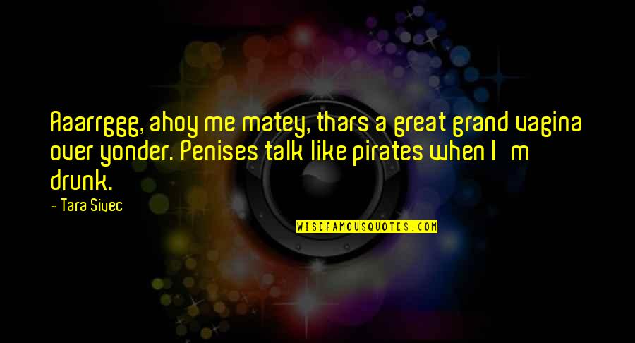 Therrien Properties Quotes By Tara Sivec: Aaarrggg, ahoy me matey, thars a great grand Therrien Properties Quotes By Tara Sivec: Aaarrggg, ahoy me matey, thars a great grand