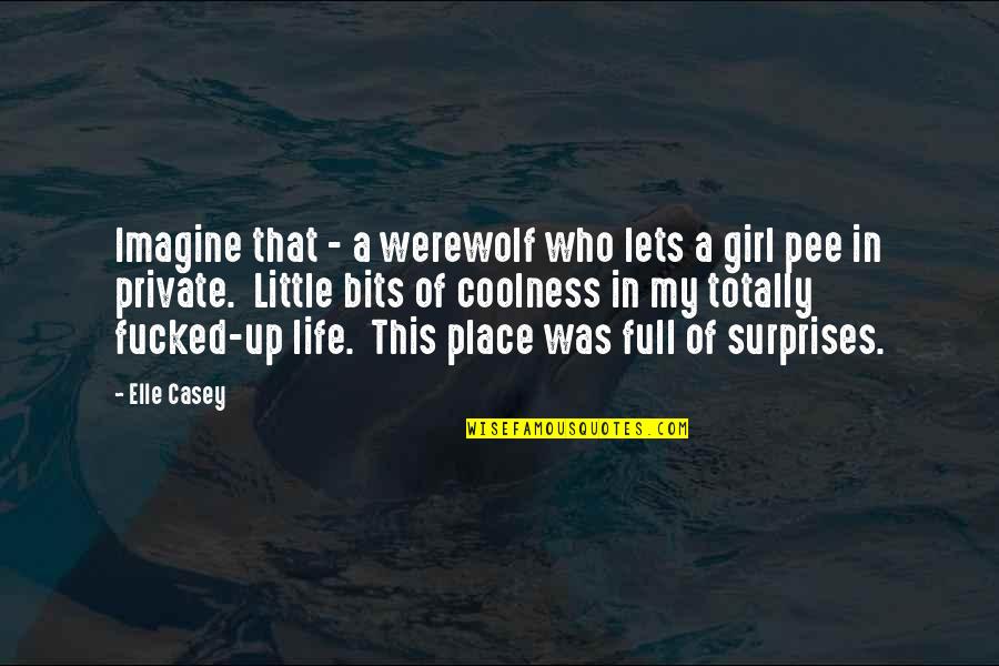 Thesats Quotes By Elle Casey: Imagine that - a werewolf who lets a