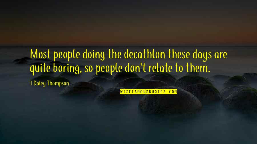 These Are The Days Quotes By Daley Thompson: Most people doing the decathlon these days are