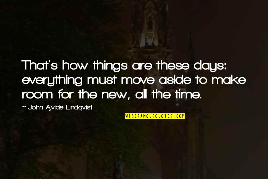 These Are The Days Quotes By John Ajvide Lindqvist: That's how things are these days: everything must