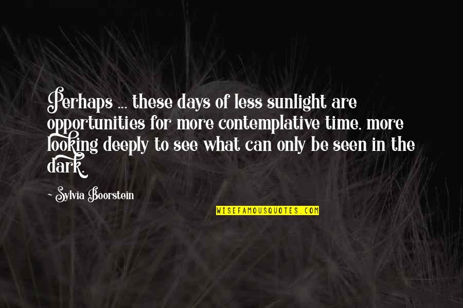 These Are The Days Quotes By Sylvia Boorstein: Perhaps ... these days of less sunlight are