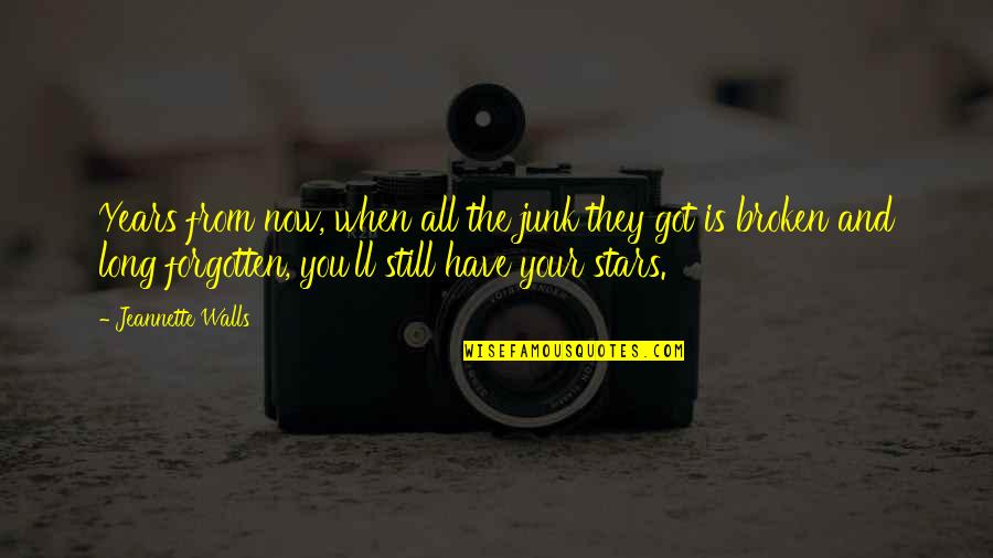These Broken Stars Quotes By Jeannette Walls: Years from now, when all the junk they