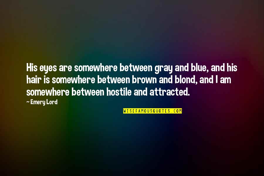 These Brown Eyes Quotes By Emery Lord: His eyes are somewhere between gray and blue,