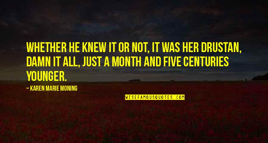 These Damn Quotes By Karen Marie Moning: Whether he knew it or not, it was