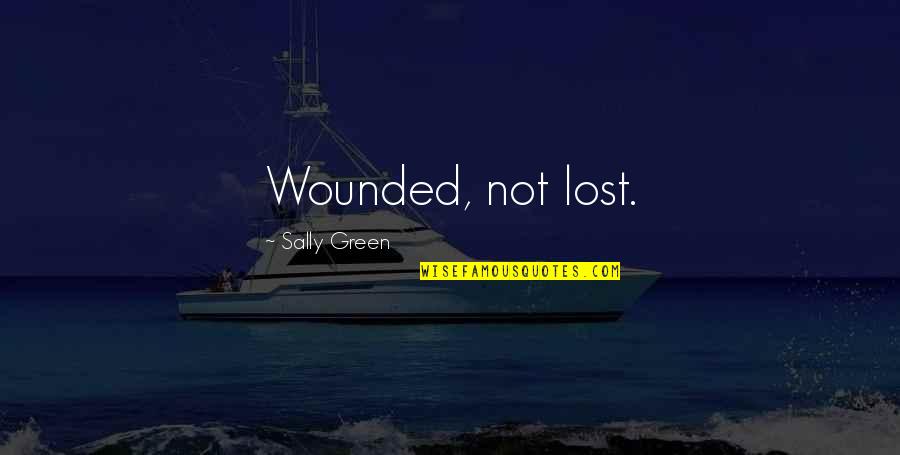 These Painful Memories Quotes By Sally Green: Wounded, not lost. These Painful Memories Quotes By Sally Green: Wounded, not lost.