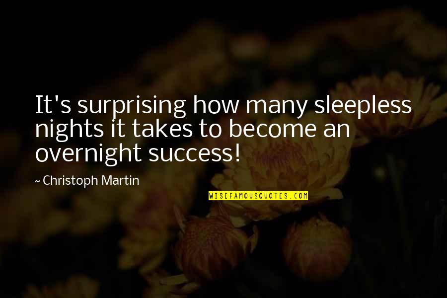 These Sleepless Nights Quotes By Christoph Martin: It's surprising how many sleepless nights it takes