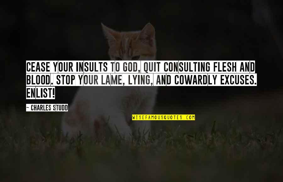 These Vicious Masks Quotes By Charles Studd: Cease your insults to God, quit consulting flesh