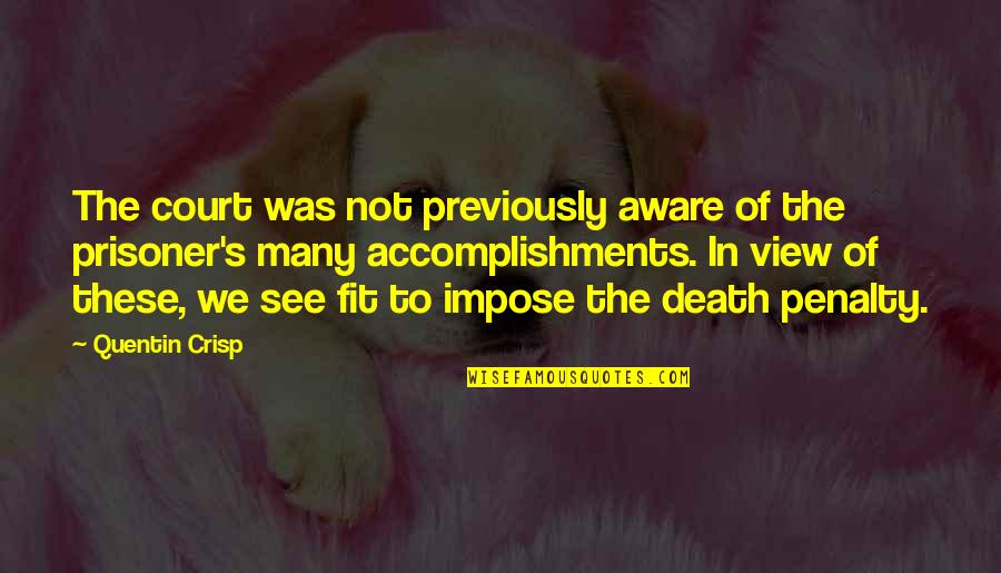 These Views Quotes By Quentin Crisp: The court was not previously aware of the