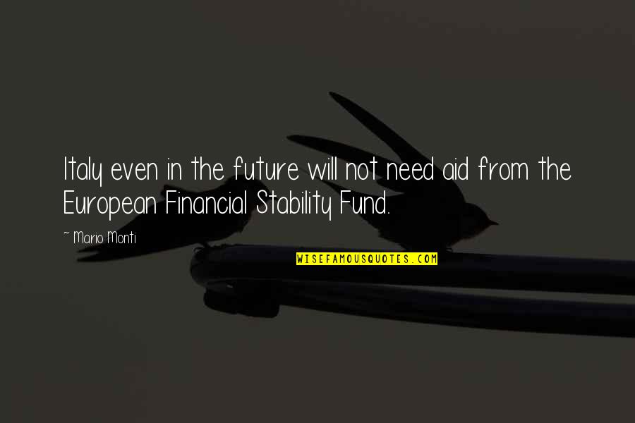 Thesiren Quotes By Mario Monti: Italy even in the future will not need