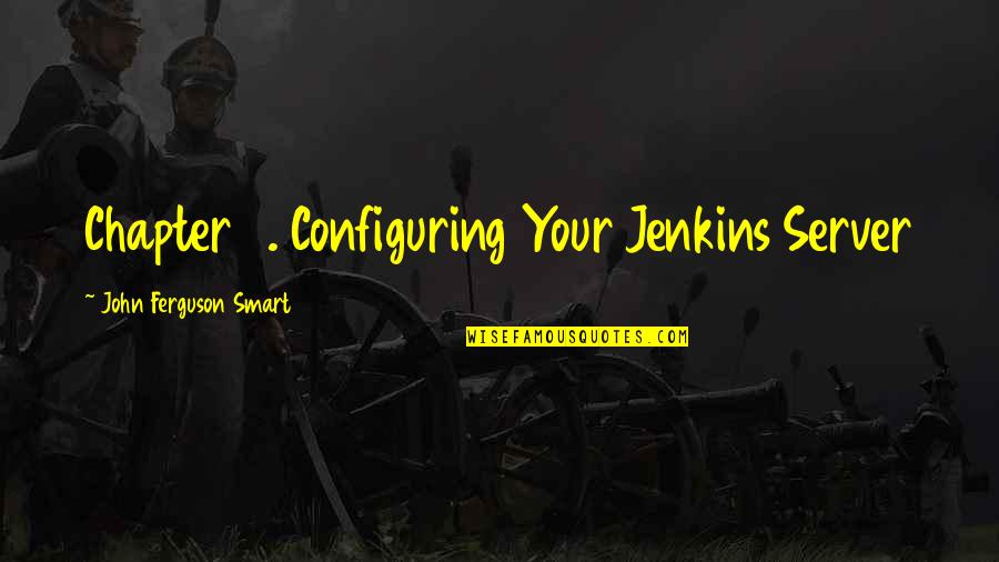 Thesman Senior Quotes By John Ferguson Smart: Chapter 4. Configuring Your Jenkins Server Thesman Senior Quotes By John Ferguson Smart: Chapter 4. Configuring Your Jenkins Server
