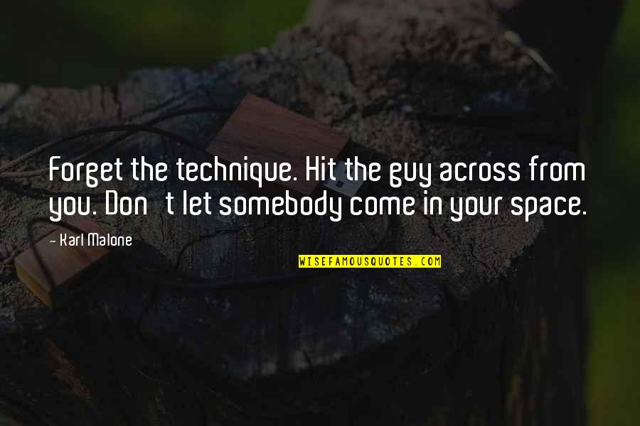 Thespsedge Youtube Quotes By Karl Malone: Forget the technique. Hit the guy across from Thespsedge Youtube Quotes By Karl Malone: Forget the technique. Hit the guy across from