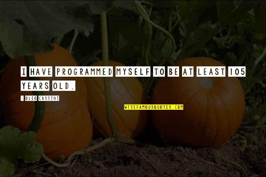 Thespsedge Youtube Quotes By Oleg Cassini: I have programmed myself to be at least Thespsedge Youtube Quotes By Oleg Cassini: I have programmed myself to be at least