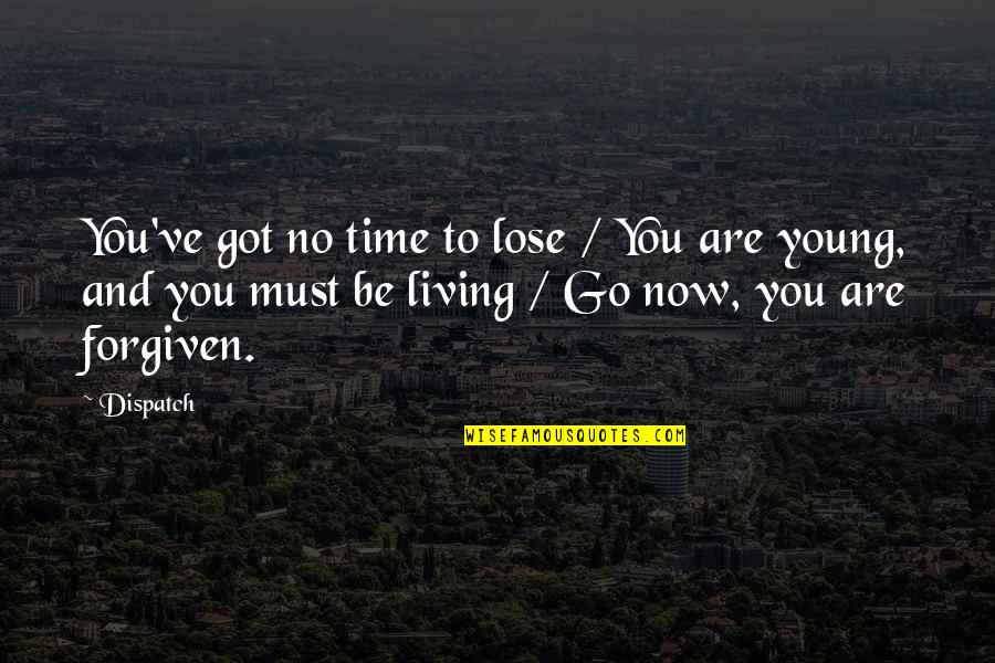 Thess Quotes By Dispatch: You've got no time to lose / You Thess Quotes By Dispatch: You've got no time to lose / You