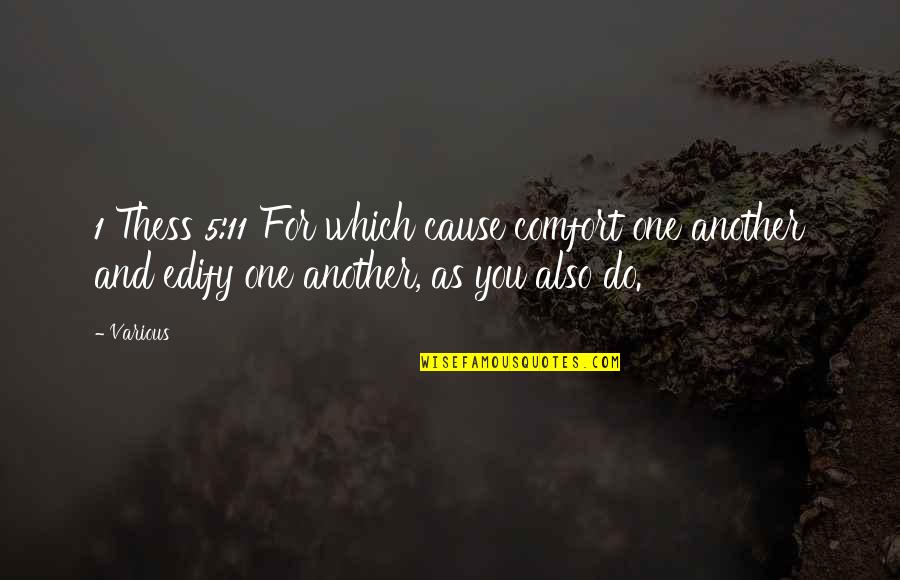 Thess Quotes By Various: 1 Thess 5:11 For which cause comfort one