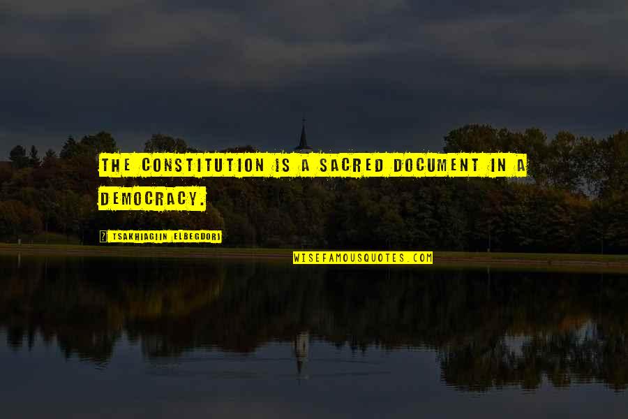 Thessalonica History Quotes By Tsakhiagiin Elbegdorj: The constitution is a sacred document in a Thessalonica History Quotes By Tsakhiagiin Elbegdorj: The constitution is a sacred document in a