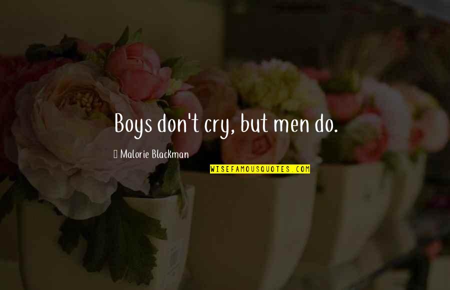 Thesunrise Quotes By Malorie Blackman: Boys don't cry, but men do.