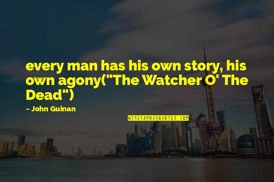 Theta Quotes By John Guinan: every man has his own story, his own